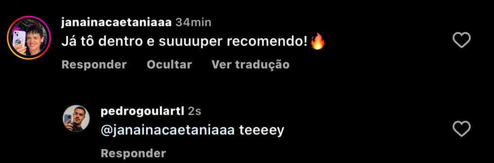 Comentário no Instagram de janainacaetaniaaa: já tô dentro e super recomendo